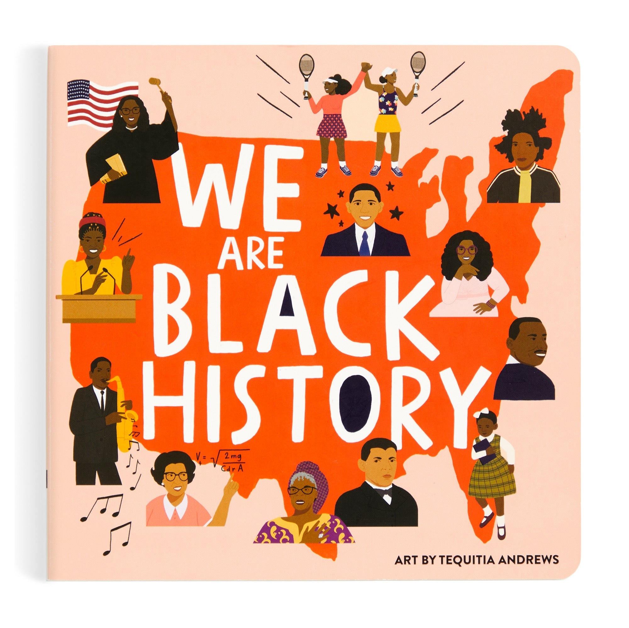 Cover of We Are Black History Board Book by Mudpuppy. The cover is a light pink with an orange outline of the United States of America. Placed around the title of the book are different Black figures, such as Barack Obama and Katherine Johnson.